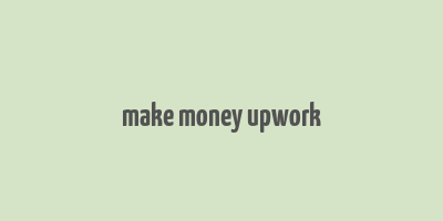 make money upwork