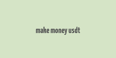 make money usdt