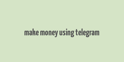 make money using telegram