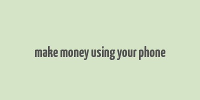 make money using your phone