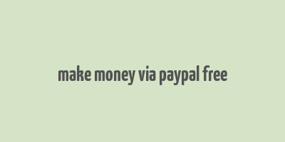 make money via paypal free