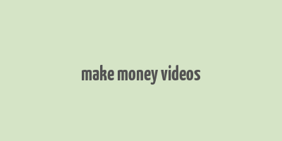 make money videos