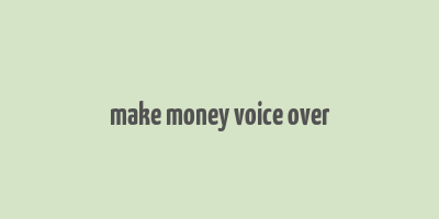 make money voice over