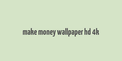 make money wallpaper hd 4k