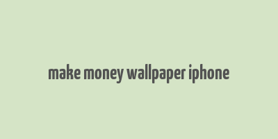 make money wallpaper iphone