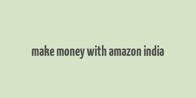 make money with amazon india