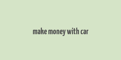 make money with car