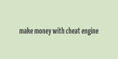 make money with cheat engine