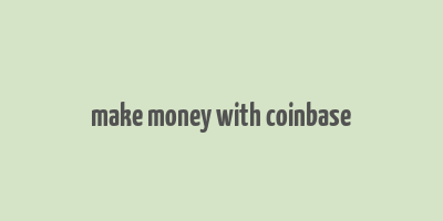 make money with coinbase