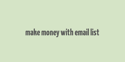 make money with email list