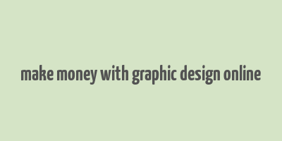 make money with graphic design online