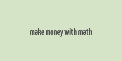 make money with math