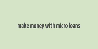 make money with micro loans