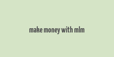 make money with mlm