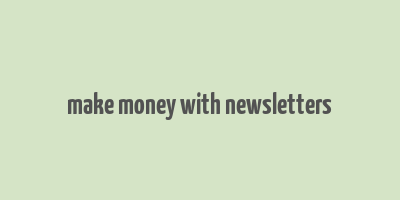 make money with newsletters