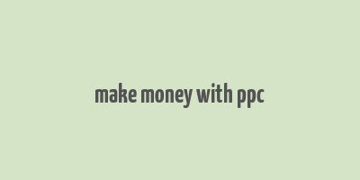 make money with ppc