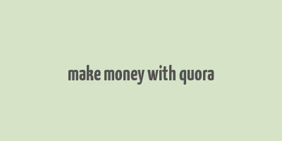 make money with quora