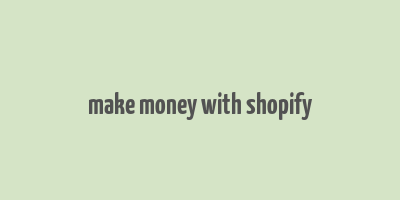 make money with shopify