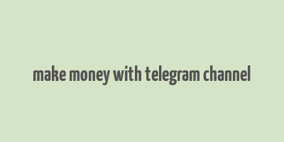 make money with telegram channel