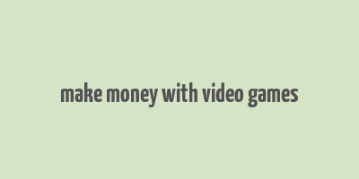 make money with video games