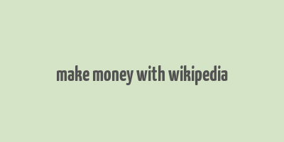 make money with wikipedia