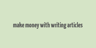 make money with writing articles