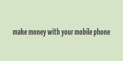 make money with your mobile phone