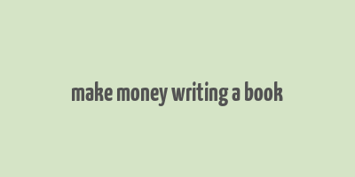 make money writing a book