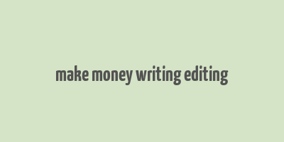 make money writing editing