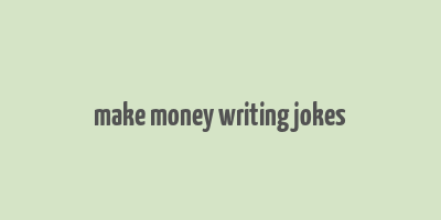 make money writing jokes