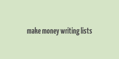 make money writing lists