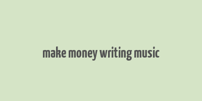 make money writing music