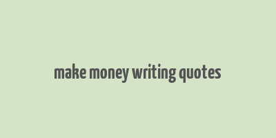 make money writing quotes