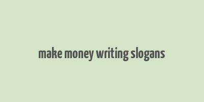 make money writing slogans