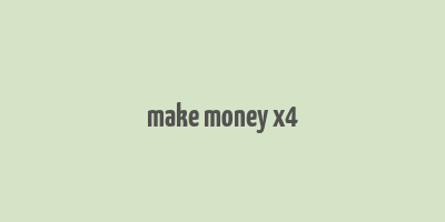 make money x4