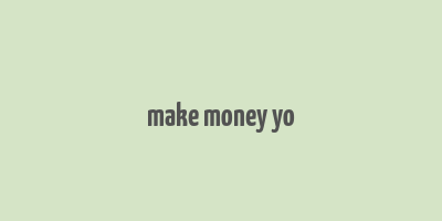 make money yo