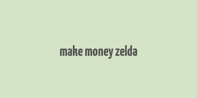 make money zelda