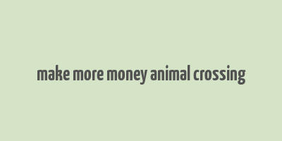 make more money animal crossing