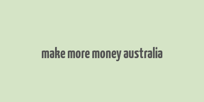 make more money australia