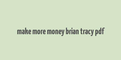 make more money brian tracy pdf