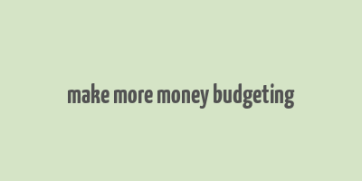 make more money budgeting