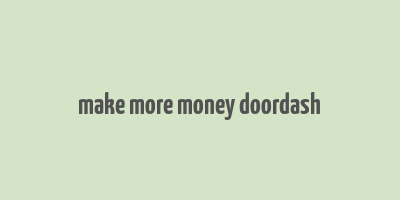 make more money doordash