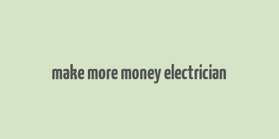 make more money electrician