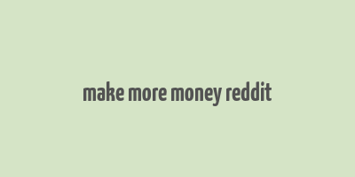 make more money reddit