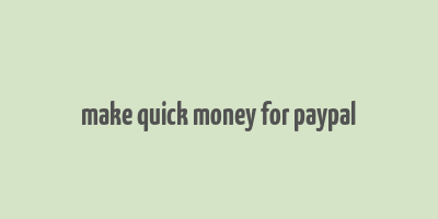 make quick money for paypal