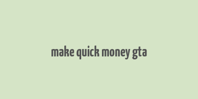 make quick money gta