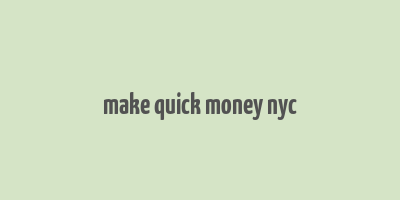 make quick money nyc