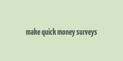 make quick money surveys