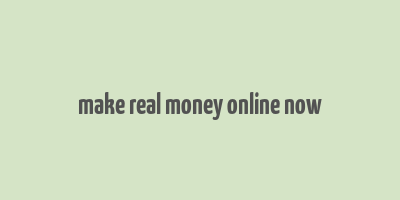 make real money online now