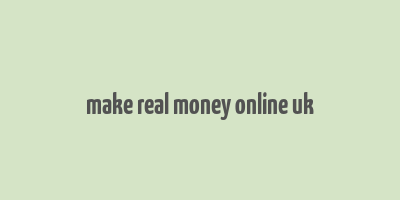 make real money online uk